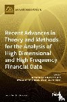 SWANSON, NORMAN R. - Recent Advances in Theory and Methods for the Analysis of High Dimensional and High Frequency Financial Data