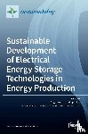 Kyriakopoulos, Grigorios L. - Sustainable Development of Electrical Energy Storage Technologies in Energy Production