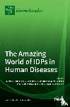 Monti, Simona Maria - The Amazing World of IDPs in Human Diseases