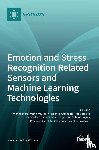 Kyamakya, Kyandoghere - Emotion and Stress Recognition Related Sensors and Machine Learning Technologies