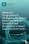 WOZNIAK, MARCIN - Advanced Computational Intelligence for Object Detection, Feature Extraction and Recognition in Smart Sensor Environments