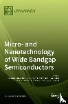 Piotrowska, Anna B. - Micro- and Nanotechnology of Wide Bandgap Semiconductors