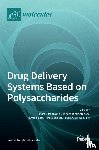 Popa, Marcel - Drug Delivery Systems Based on Polysaccharides
