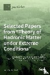 Blaschke, David - Selected Papers from Theory of Hadronic Matter under Extreme Conditions
