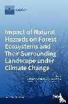 Vido, Jaroslav - Impact of Natural Hazards on Forest Ecosystems and Their Surrounding Landscape under Climate Change