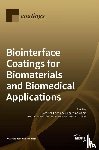  - Biointerface Coatings for Biomaterials and Biomedical Applications