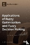 C. Gerogiannis, Vassilis - Applications of Fuzzy Optimization and Fuzzy Decision Making