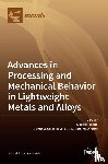Testani, Claudio - Advances in Processing and Mechanical Behavior in Lightweight Metals and Alloys