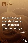 Shugurov, Artur - Microstructure and Mechanical Properties of Titanium Alloys