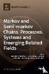 Vassiliou, Panagiotis-Christos - Markov and Semi-markov Chains, Processes, Systems and Emerging Related Fields