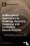 Prakht, Vladimir - Mathematical Approaches to Modeling, Optimally Designing, Mathematical Approaches to Modeling, Optimally Designing, and Controlling Electric Machine and Controlling Electric Machine