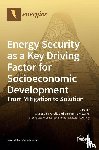 - Energy Security as a Key Driving Factor for Socioeconomic Development