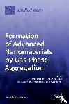 N. Popok, Vladimir - Formation of Advanced Nanomaterials by Gas-Phase Aggregation