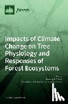 Fotelli, Mariangela - Impacts of Climate Change on Tree Physiology and Responses of Forest Ecosystems