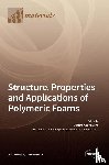Hejna, Aleksander - Structure, Properties and Applications of Polymeric Foams