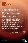 ELIZA MARIN, DANIELA - The Effects of Mycotoxins on Human and Animal Health-a Special Focus on the Cellular and Molecular Mechanisms Responsible for Mycotoxin Toxicity