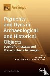 Tamburini, Diego - Pigments and Dyes in Archaeological and Historical Objects-Scientific Analyses and Conservation Challenges