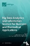  - Big Data Analytics and Information Science for Business and Biomedical Applications