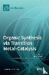 Gabriele, Bartolo - Organic Synthesis via Transition Metal-Catalysis