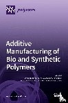  - Additive Manufacturing of Bio and Synthetic Polymers