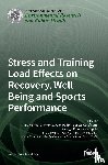 Manuel Clemente, Filipe - Stress and Training Load Effects on Recovery, Well-Being and Sports Performance