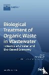 Garf´ı, Marianna - Biological Treatment of Organic Waste in Wastewater-Towards a Circular and Bio-Based Economy