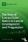 Tzanakakis, George - The Role of Extracellular Matrix in Cancer Development and Progression
