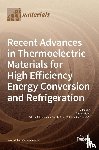MELE, PAOLO - Recent Advances in Thermoelectric Materials for High Efficiency Energy Conversion and Refrigeration