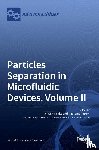  - Particles Separation in Microfluidic Devices, Volume II