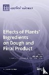Mironeasa, Silvia - Effects of Plants' Ingredients on Dough and Final Product