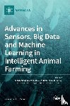 Qiao, Yongliang - Advances in Sensors, Big Data and Machine Learning in Intelligent Animal Farming