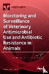 Firth, Clair L. - Monitoring and Surveillance of Veterinary Antimicrobial Use and Antibiotic Resistance in Animals