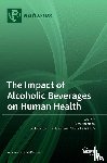 Anderson, Peter - The Impact of Alcoholic Beverages on Human Health