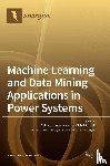 Leonowicz, Zbigniew - Machine Learning and Data Mining Applications in Power Systems