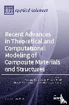  - Recent Advances in Theoretical and Computational Modeling of Composite Materials and Structures