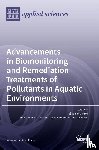  - Advancements in Biomonitoring and Remediation Treatments of Pollutants in Aquatic Environments