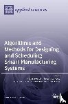 Modrak, Vladimir - Algorithms and Methods for Designing and Scheduling Smart Manufacturing Systems
