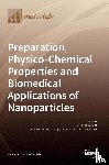 Cavalu, Simona - Preparation, Physico-Chemical Properties and Biomedical Applications of Nanoparticles