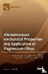  - Microstructure-Mechanical Properties and Application of Magnesium Alloys