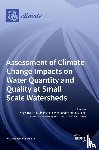  - Assessment of Climate Change Impacts on Water Quantity and Quality at Small Scale Watersheds