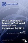 Marmiroli, Marta - The Genetic Changes Induced by Engineered Manufactured Nanomaterials (EMNs)