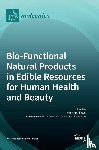 Morikawa, Toshio - Bio-Functional Natural Products in Edible Resources for Human Health and Beauty
