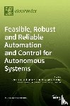Hamid, Umar Zakir Abdul - Feasible, Robust and Reliable Automation and Control for Autonomous Systems