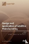  - Design and Application of Additive Manufacturing