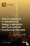  - New Perspectives on Geothermal Energy Exploration and Evaluation of Geothermal Potential