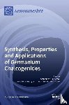  - Synthesis, Properties and Applications of Germanium Chalcogenides