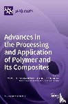  - Advances in the Processing and Application of Polymer and Its Composites