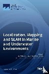 Burguera, Antoni - Localization, Mapping and SLAM in Marine and Underwater Environments