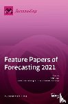  - Feature Papers of Forecasting 2021