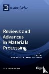  - Reviews and Advances in Materials Processing